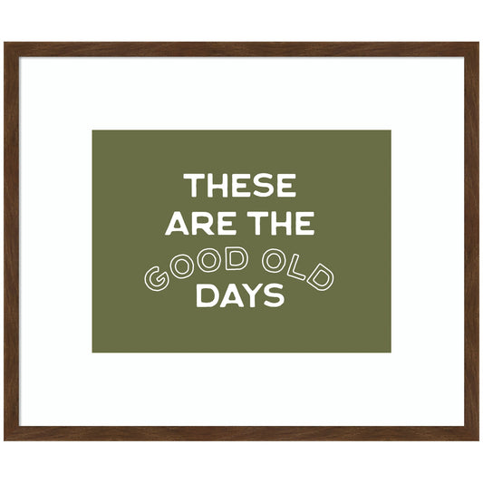 These Are the Good Old Days Retro Poster, Stamped Lettering Sage Green Wall Art Dopamine Decor by Lucky Guava Framed Wall Art Print